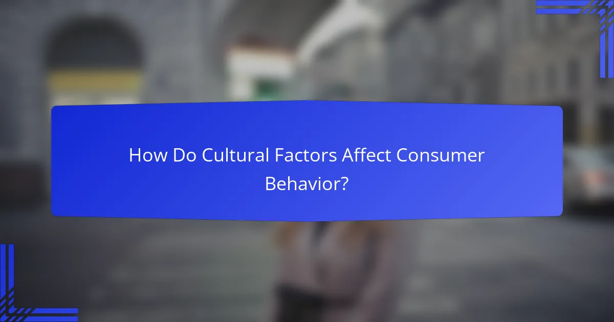 How Do Cultural Factors Affect Consumer Behavior?