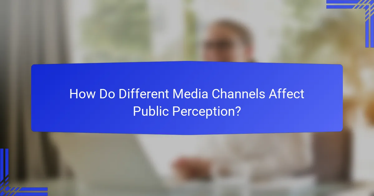 How Do Different Media Channels Affect Public Perception?
