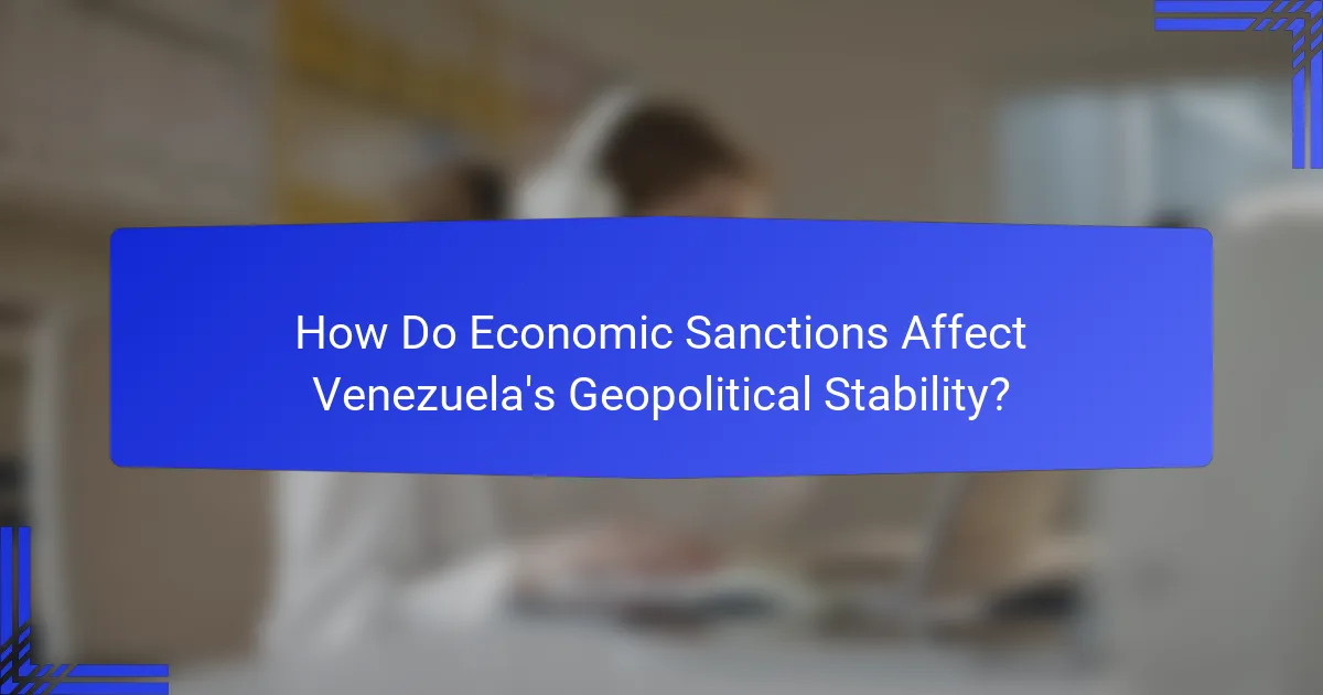 How Do Economic Sanctions Affect Venezuela's Geopolitical Stability?
