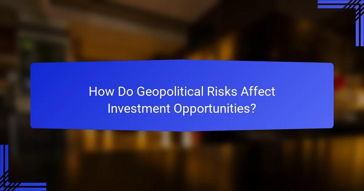 How Do Geopolitical Risks Affect Investment Opportunities?