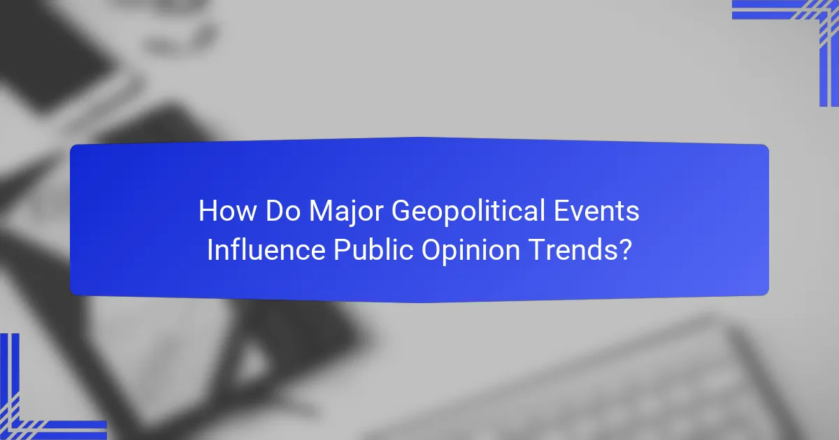 How Do Major Geopolitical Events Influence Public Opinion Trends?