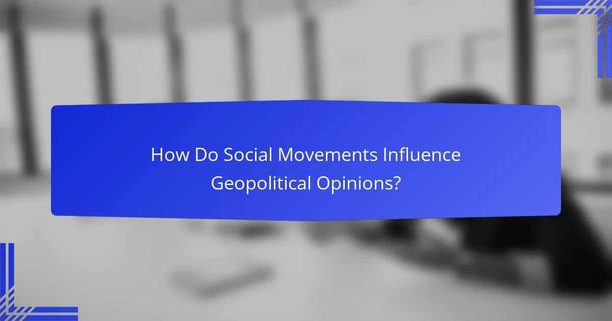 How Do Social Movements Influence Geopolitical Opinions?