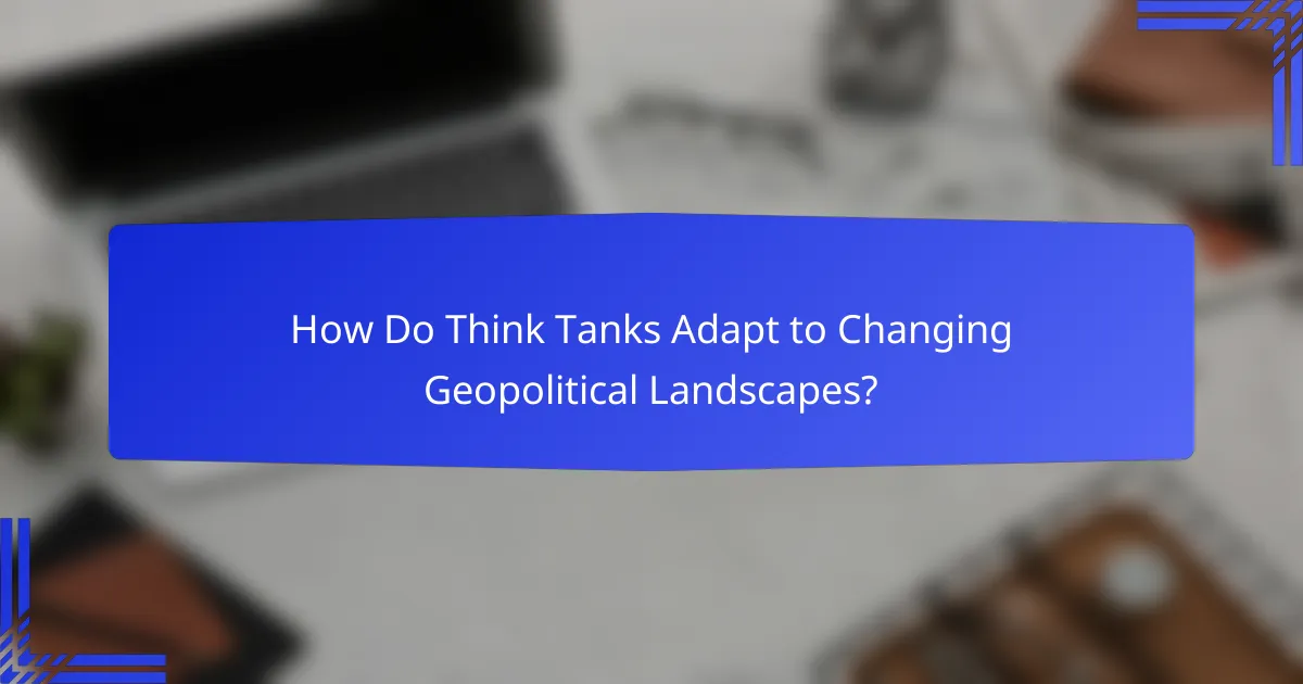How Do Think Tanks Adapt to Changing Geopolitical Landscapes?