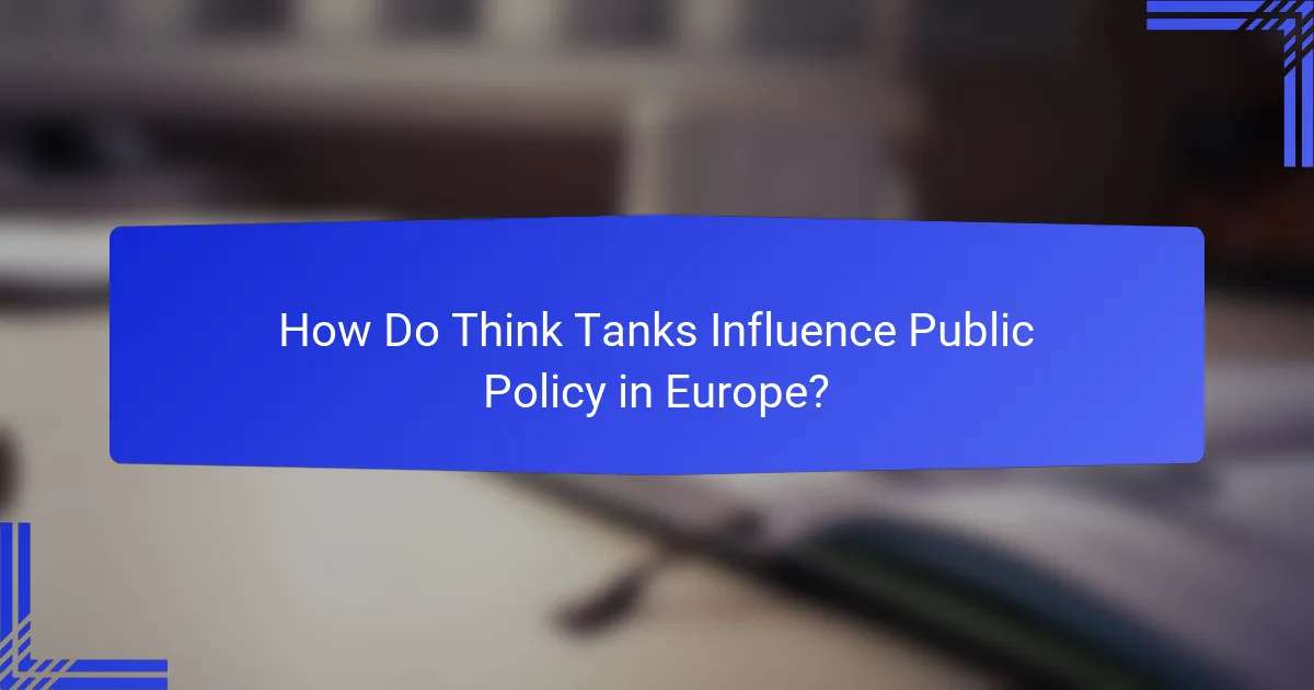 How Do Think Tanks Influence Public Policy in Europe?