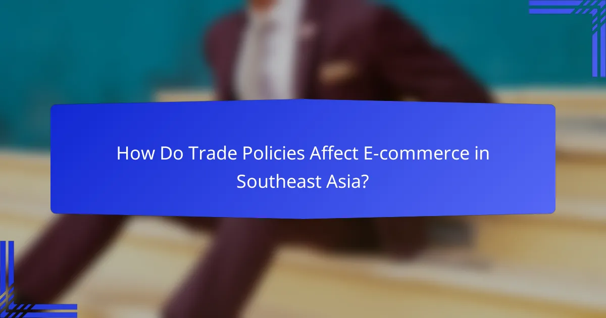 How Do Trade Policies Affect E-commerce in Southeast Asia?