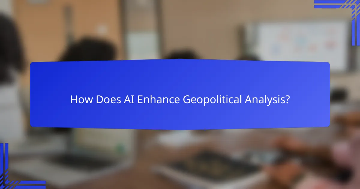 How Does AI Enhance Geopolitical Analysis?