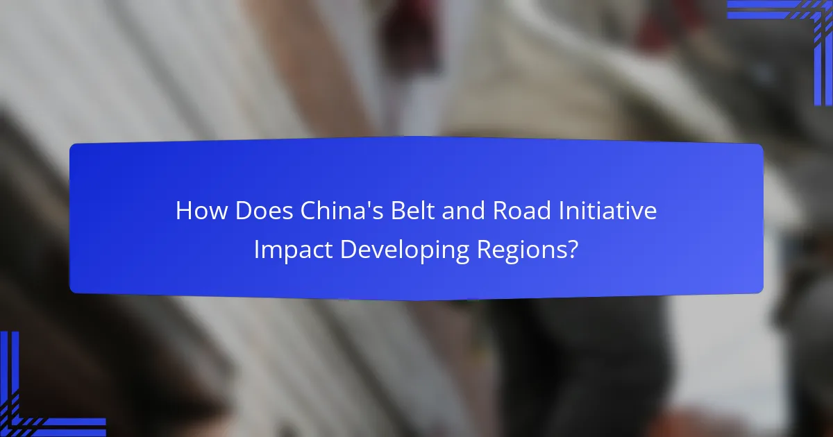 How Does China's Belt and Road Initiative Impact Developing Regions?