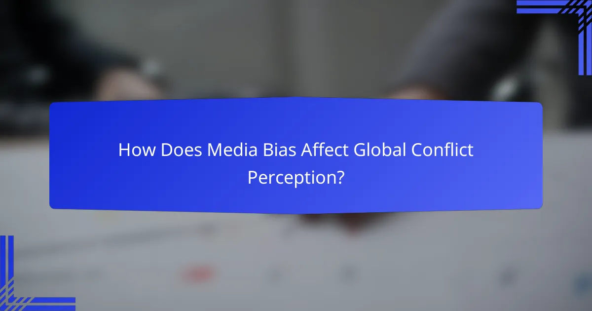 How Does Media Bias Affect Global Conflict Perception?