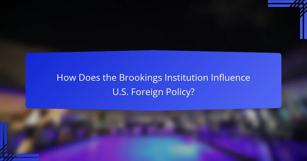 How Does the Brookings Institution Influence U.S. Foreign Policy?
