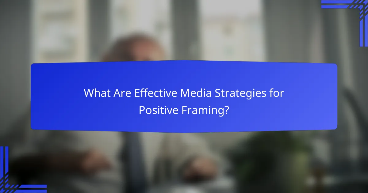 What Are Effective Media Strategies for Positive Framing?