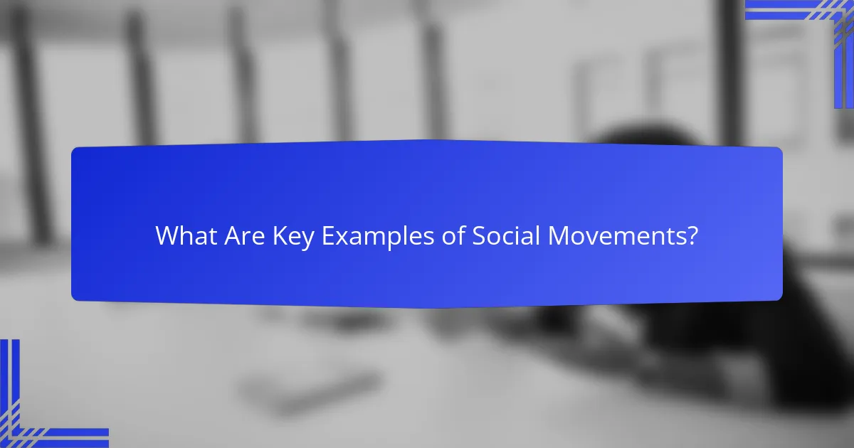 What Are Key Examples of Social Movements?