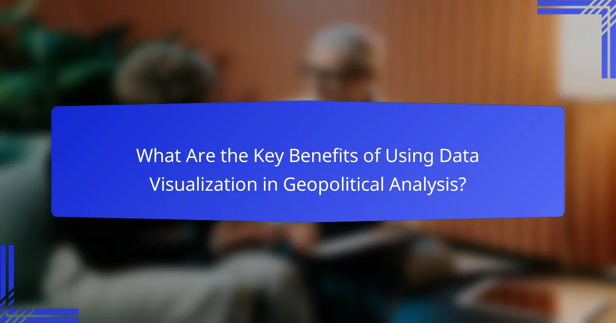What Are the Key Benefits of Using Data Visualization in Geopolitical Analysis?