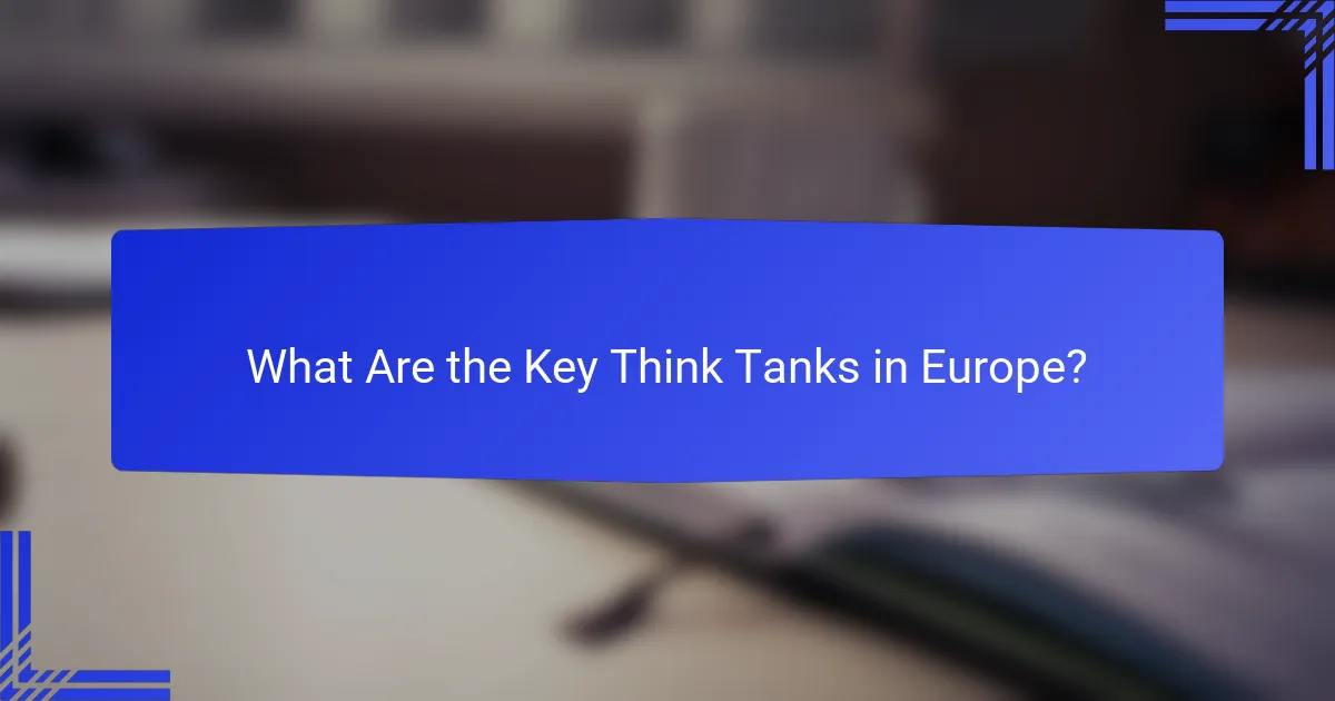 What Are the Key Think Tanks in Europe?