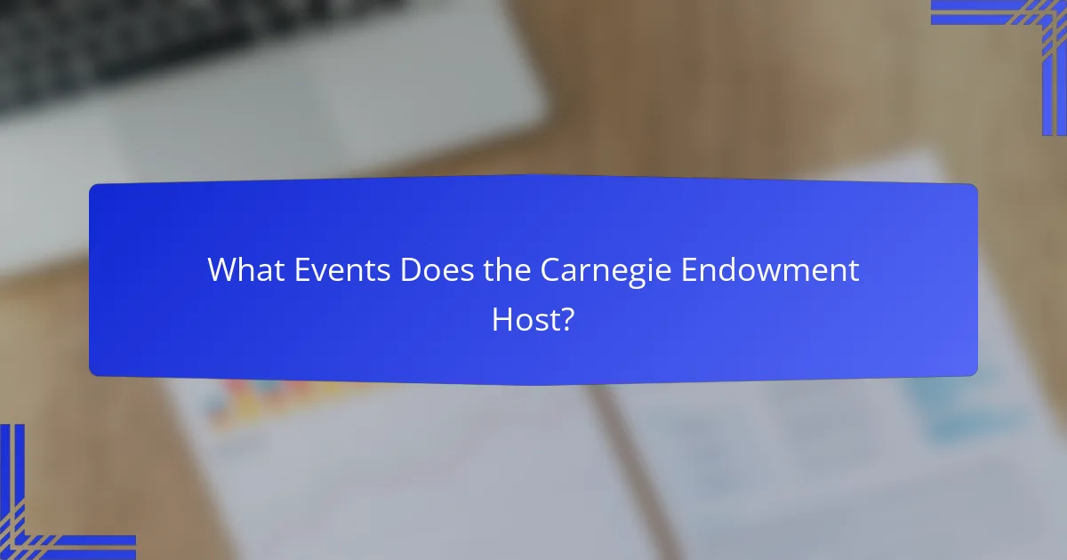 What Events Does the Carnegie Endowment Host?