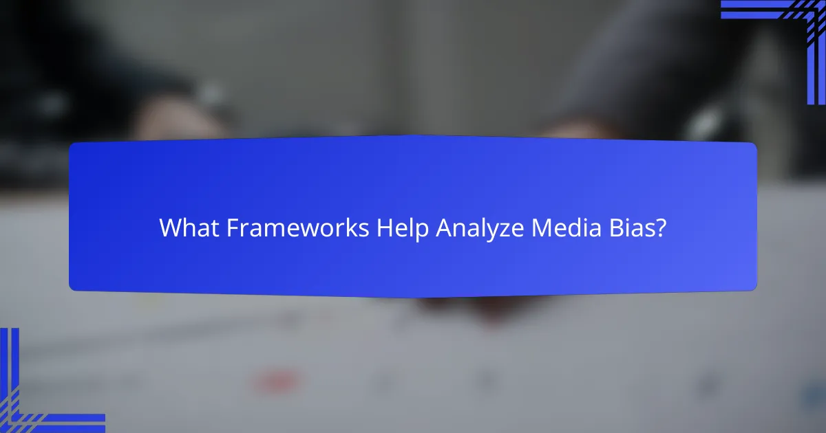 What Frameworks Help Analyze Media Bias?
