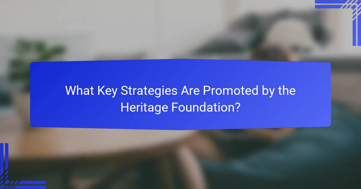 What Key Strategies Are Promoted by the Heritage Foundation?