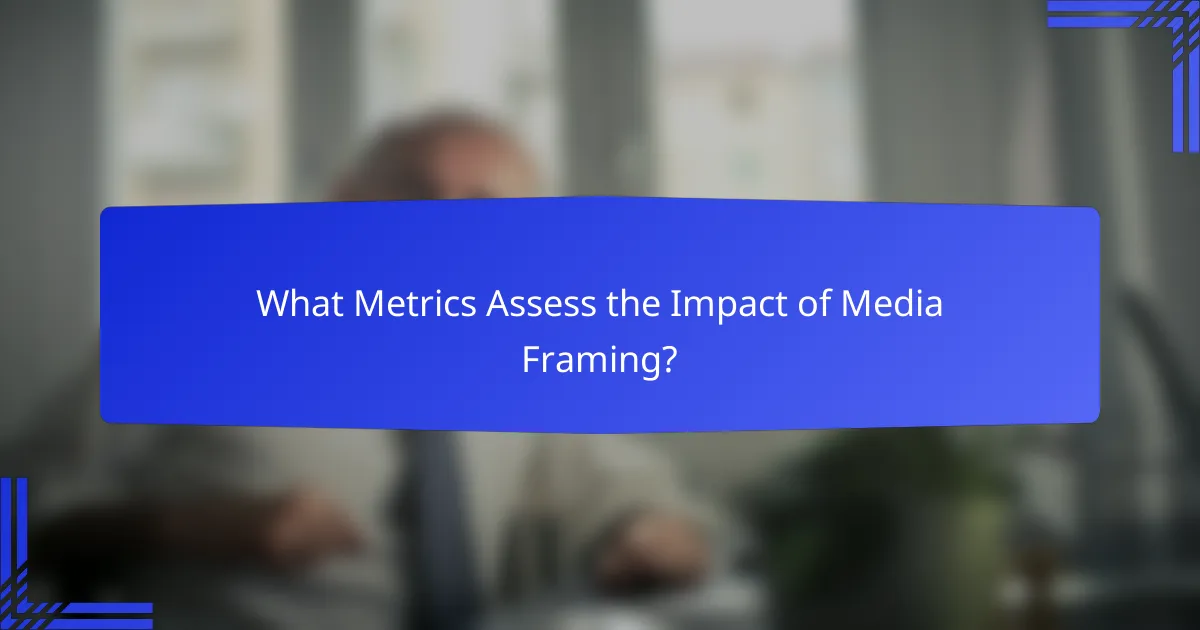 What Metrics Assess the Impact of Media Framing?