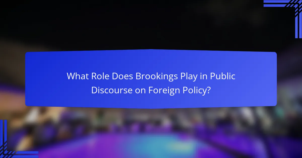 What Role Does Brookings Play in Public Discourse on Foreign Policy?