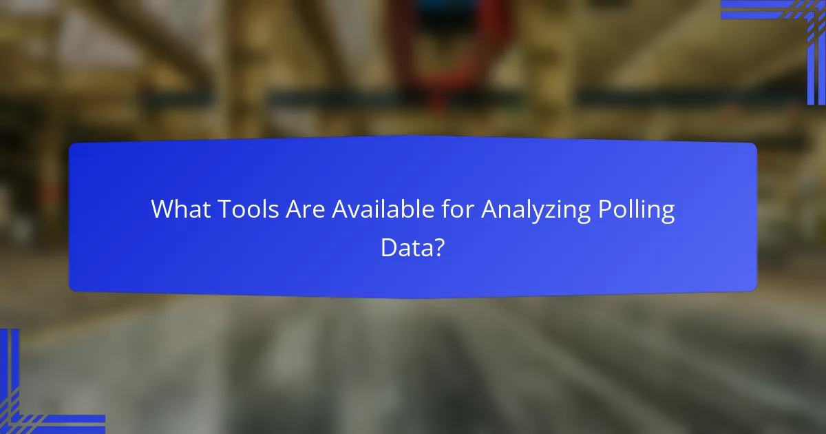What Tools Are Available for Analyzing Polling Data?