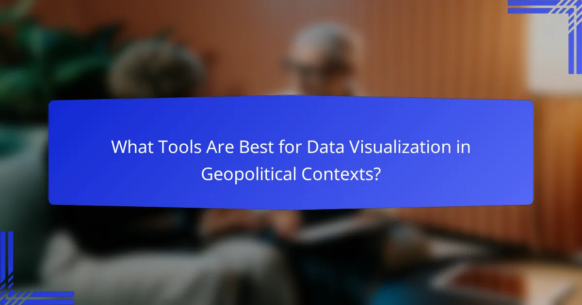 What Tools Are Best for Data Visualization in Geopolitical Contexts?