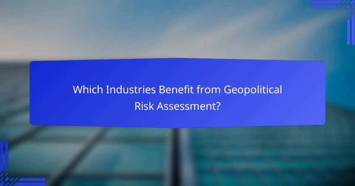 Which Industries Benefit from Geopolitical Risk Assessment?